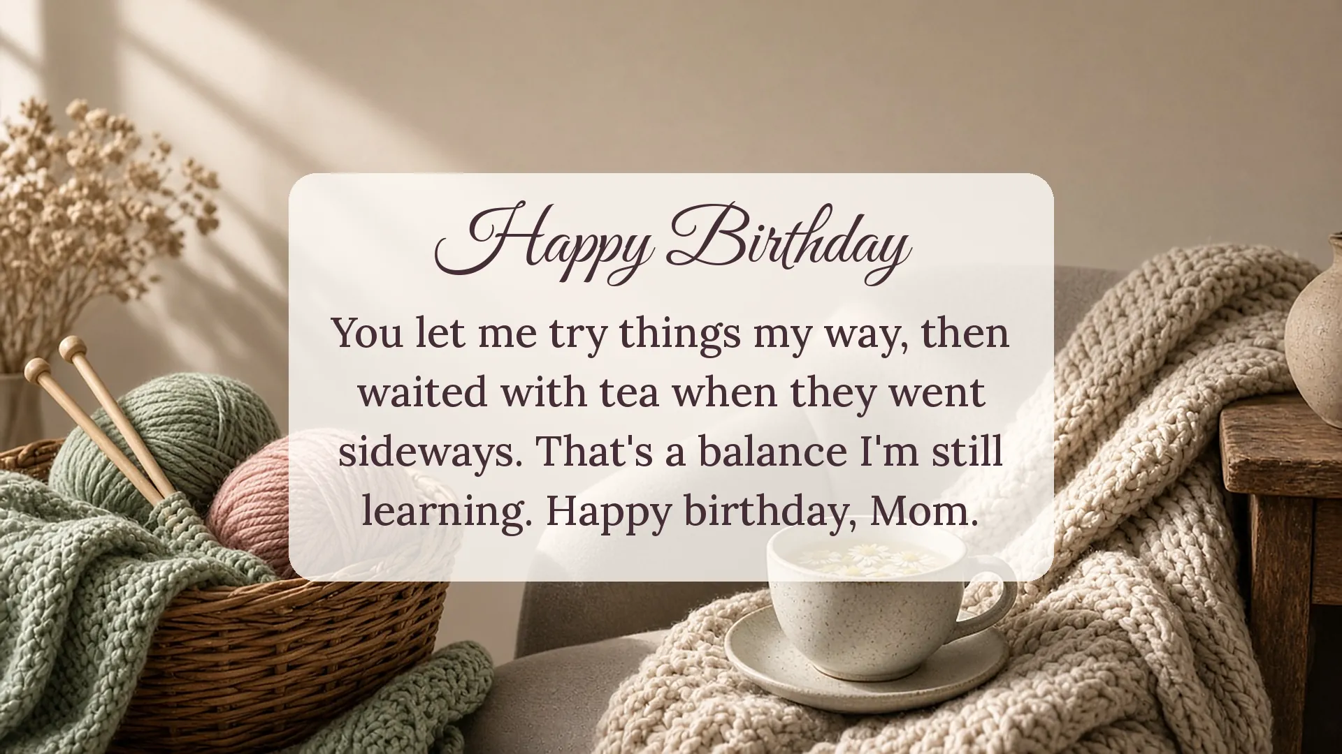 Birthday card for mom from a daughter with knitting basket and chamomile tea about waiting with tea when things went sideways