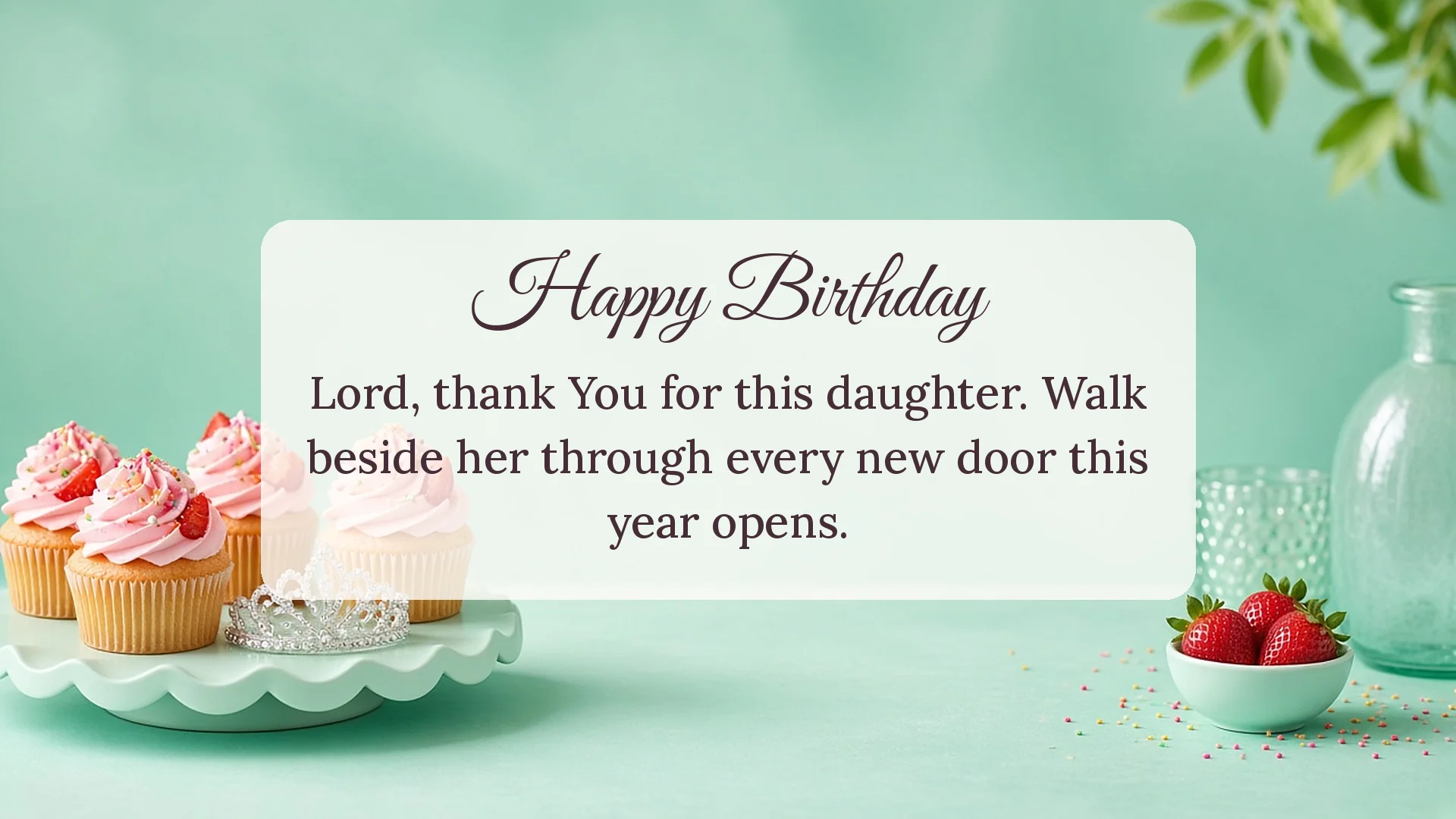 Birthday prayer card for a daughter with strawberry cupcakes and tiara asking to walk beside her through every new door