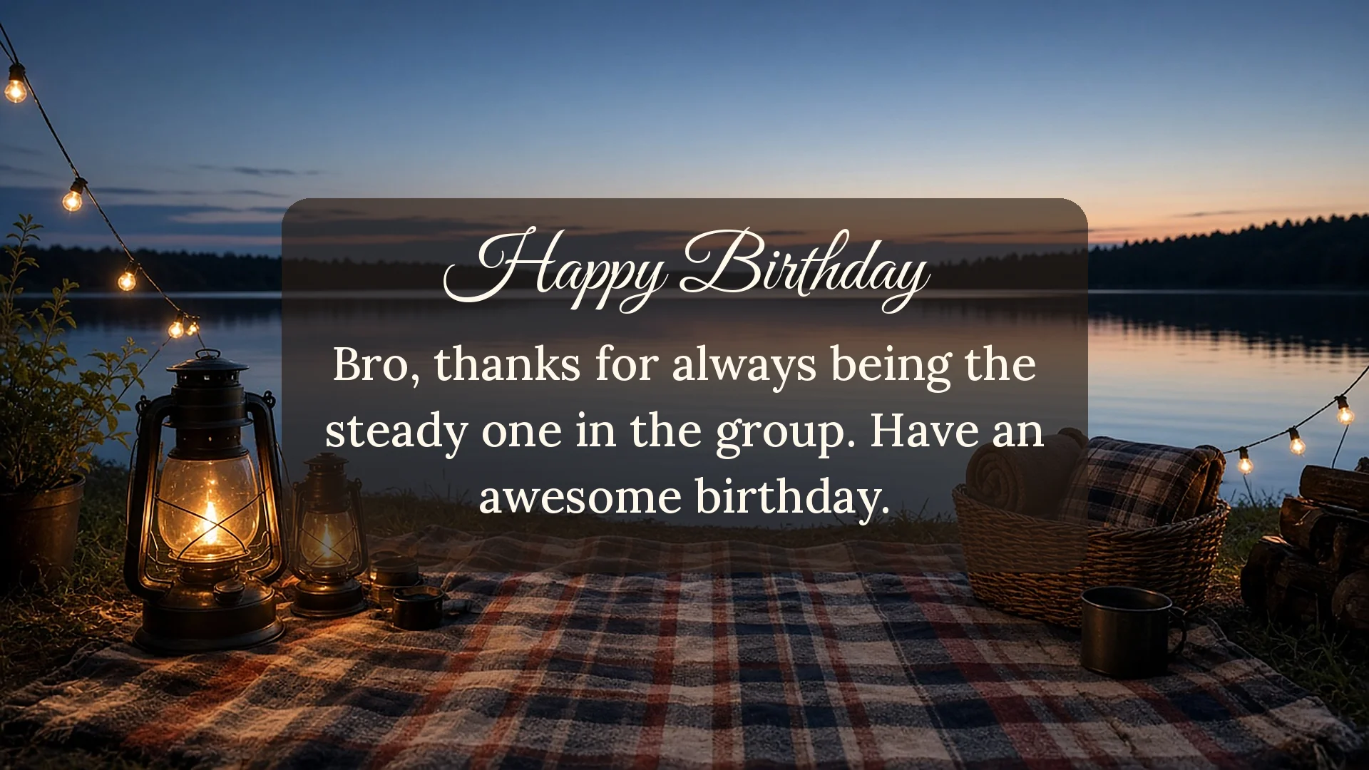 Happy birthday wishes for a friend card with lanterns by a lake thanking a friend for being the steady one in the group