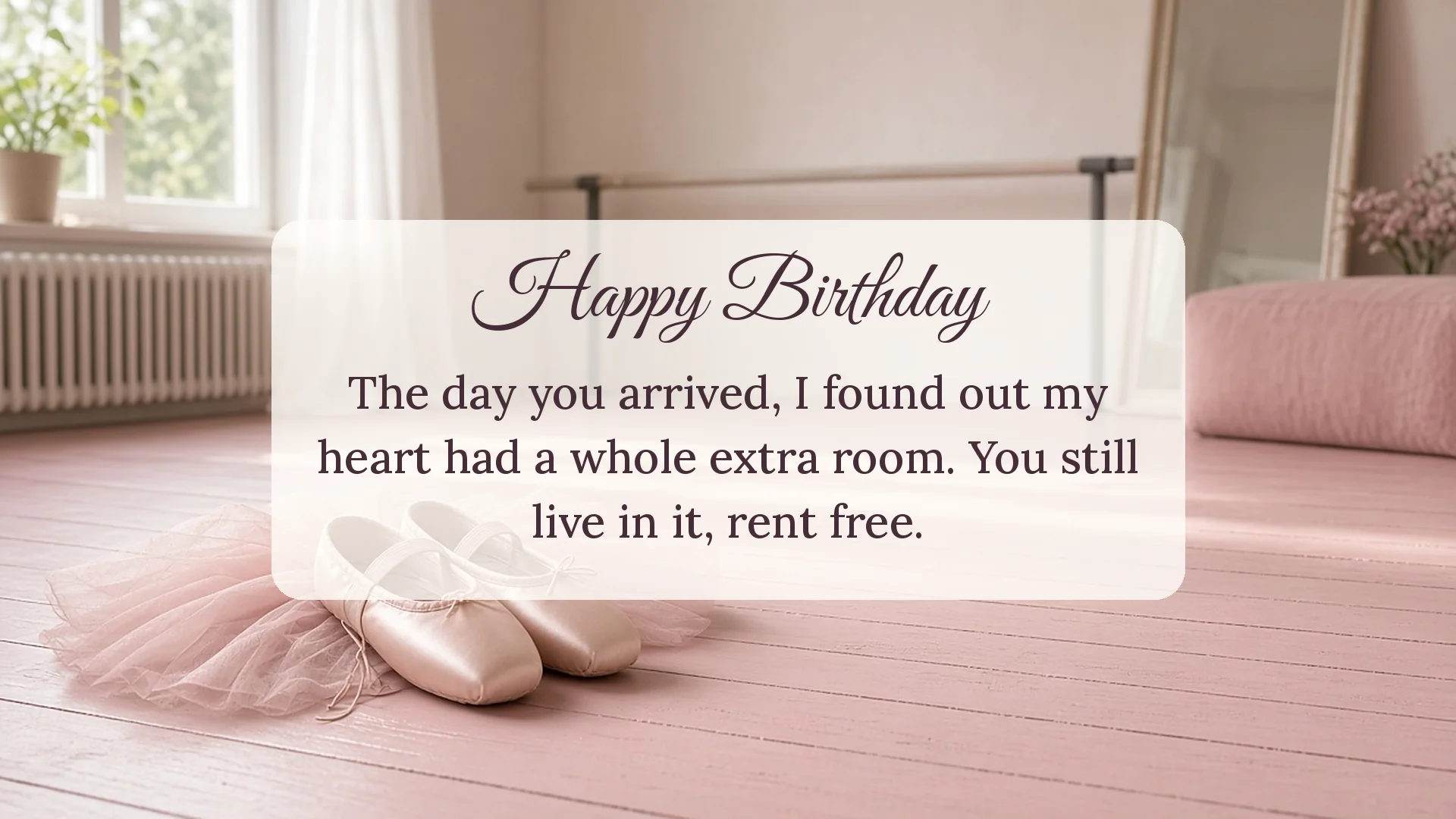 Happy birthday wishes for daughter card with ballet slippers from mom about a heart with a whole extra room