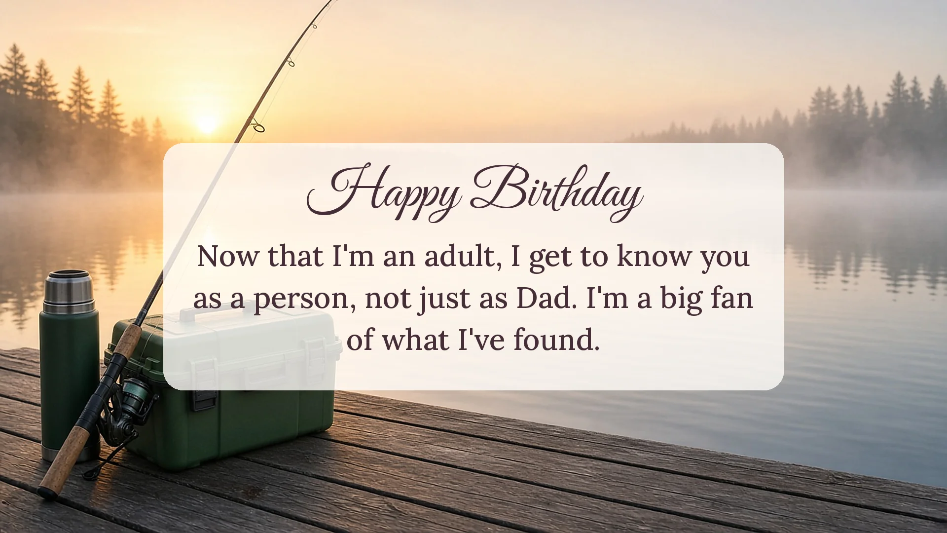 Happy birthday wishes for father card with a fishing rod on a misty lake about getting to know dad as a person