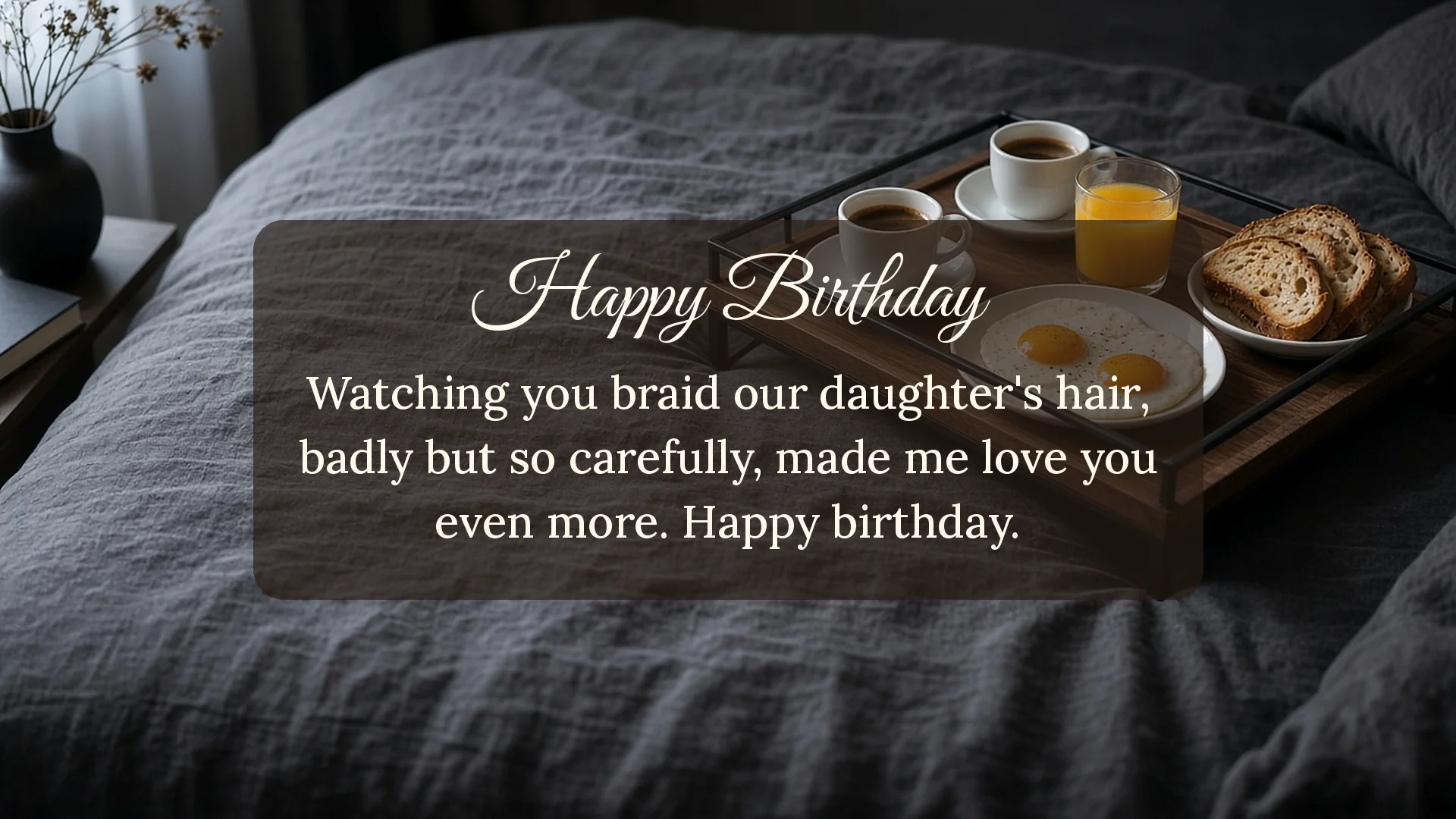 Happy birthday wishes for husband card with breakfast tray on the bed about watching him braid their daughter's hair